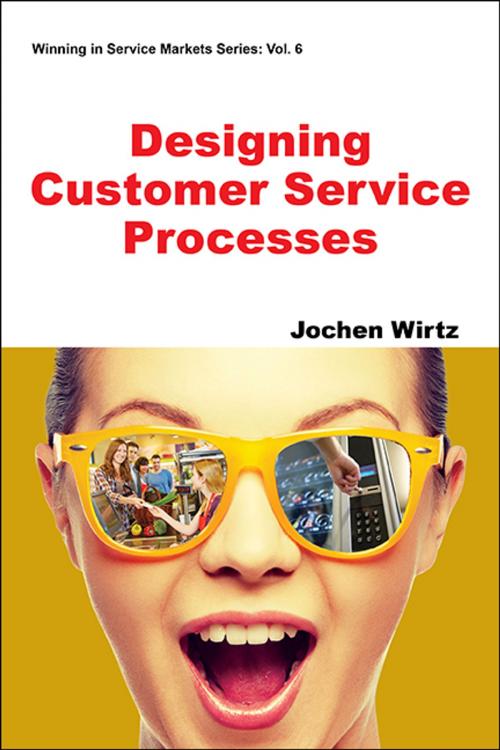 Cover of the book Designing Customer Service Processes by Jochen Wirtz, World Scientific Publishing Company