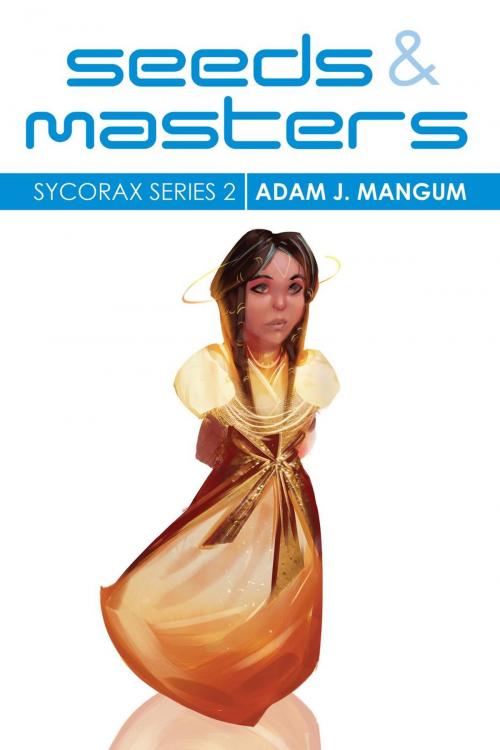 Cover of the book Seeds and Masters by Adam J Mangum, Adam J Mangum