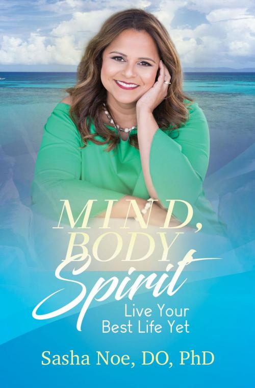 Cover of the book Mind, Body, and Spirit by Dr. Sasha Noe, Purposely Created Publishing Group