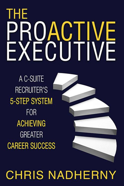 Cover of the book The Proactive Executive by Chris Nadherny, Bublish, Inc.
