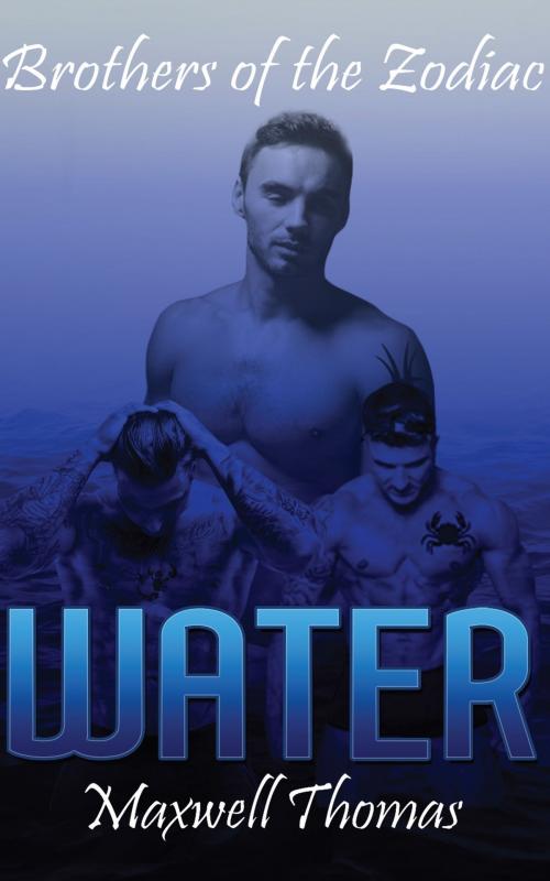 Cover of the book Brothers of the Zodiac: Water by Maxwell Thomas, Zarra Knightley Publishing