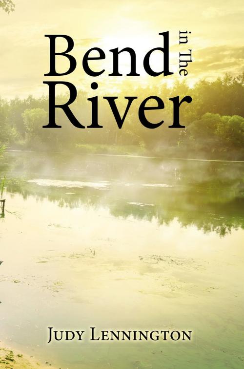 Cover of the book Bend in The River by Judy Lennington, Toplink Publishing, LLC