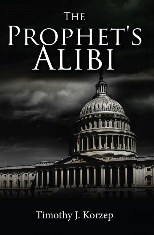 Cover of the book The Prophet's Alibi by Timothy  J Korzep, Toplink Publishing, LLC