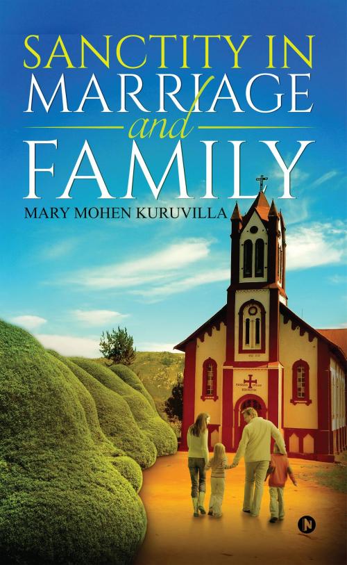 Cover of the book Sanctity in Marriage and Family by Mary Mohen Kuruvilla, Notion Press