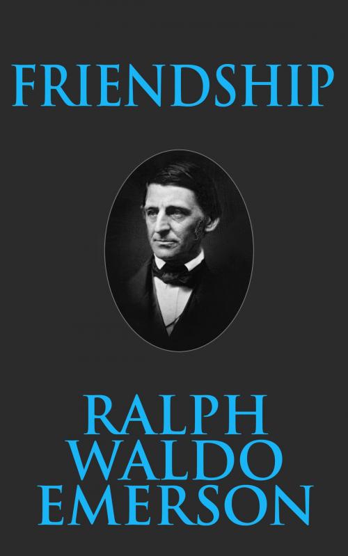 Cover of the book Friendship by Ralph Waldo Emerson, Dreamscape Media