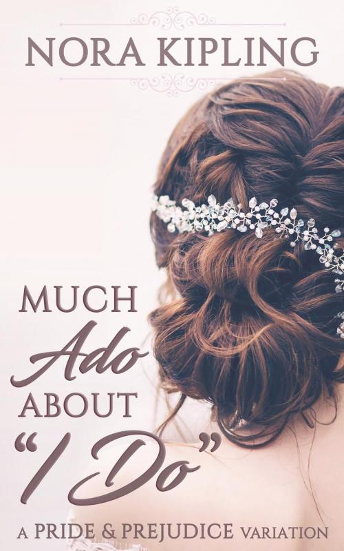 Cover of the book Much Ado About I Do by Nora Kipling, Heart Candies Publishing
