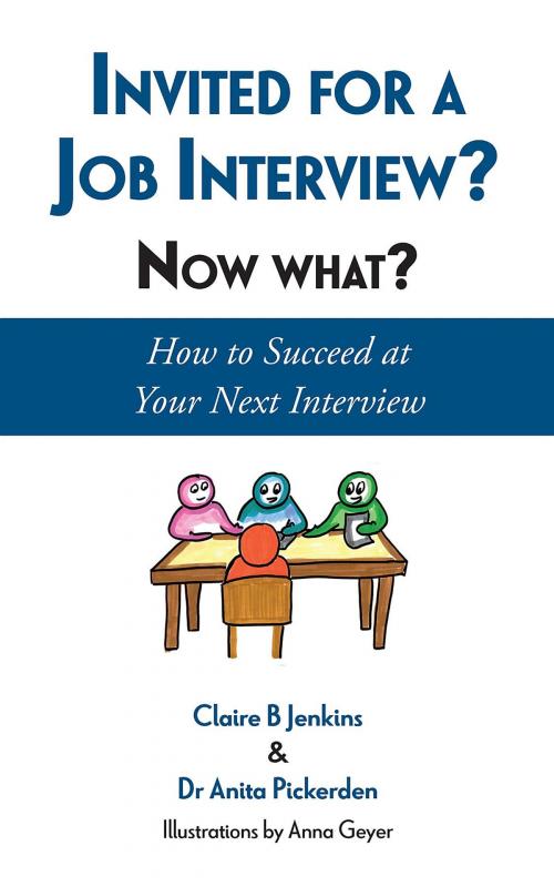 Cover of the book Invited for a Job Interview? Now What? by Claire B Jenkins, Anita Pickerden, Anita Pickerden Associates Ltd