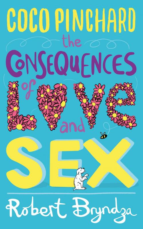 Cover of the book Coco Pinchard, the Consequences of Love and Sex by Robert Bryndza, Raven Street Publishing