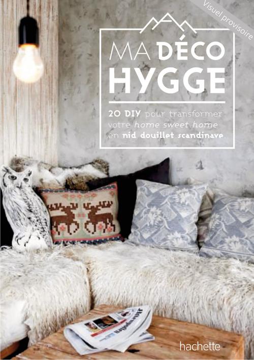 Cover of the book Ma déco Hygge by Sonia Lucano, Hachette Pratique