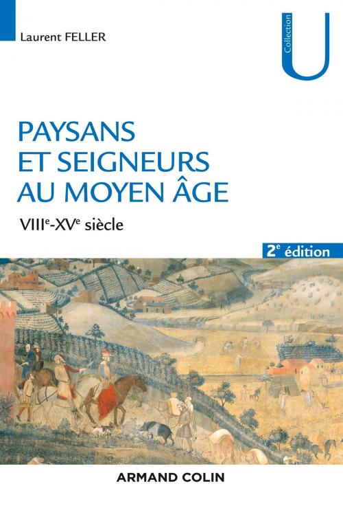 Cover of the book Paysans et seigneurs au Moyen Âge - 2e éd. by Laurent Feller, Armand Colin