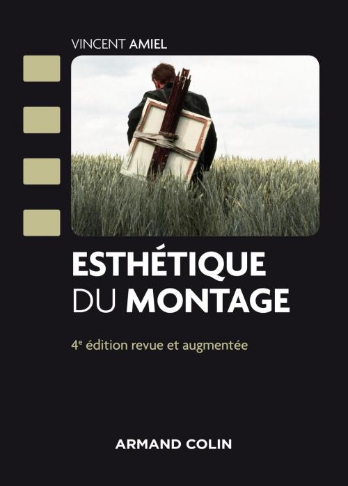 Cover of the book Esthétique du montage - 4e éd. by Vincent Amiel, Armand Colin