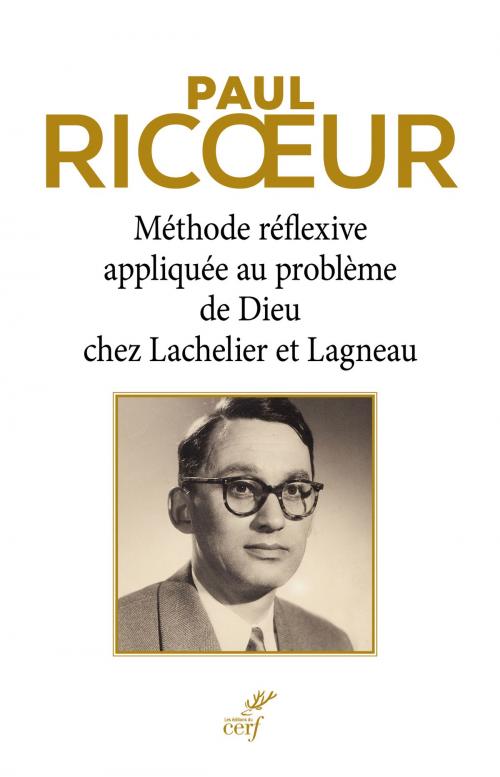 Cover of the book Méthode réflexive appliquée au problème de Dieu chez Lachelier et Lagneau by Paul Ricoeur, Editions du Cerf