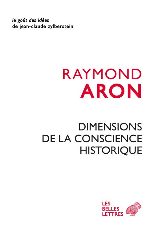 Cover of the book Dimensions de la conscience historique by Raymond Aron, Perrine Simon-Nahum, Les Belles Lettres