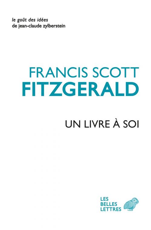 Cover of the book Un Livre à soi et autres écrits personnels by Francis Scott Fitzgerald, Les Belles Lettres