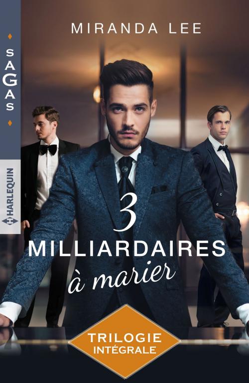 Cover of the book Trois milliardaires à marier by Miranda Lee, Harlequin