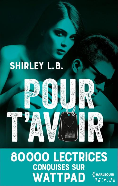 Cover of the book Pour t'avoir by Shirley L.B, Harlequin