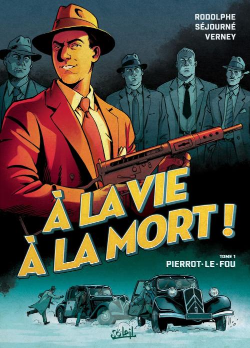 Cover of the book A la vie à la mort T01 by Rodolphe, Gaël Séjourné, Jean Verney, Soleil