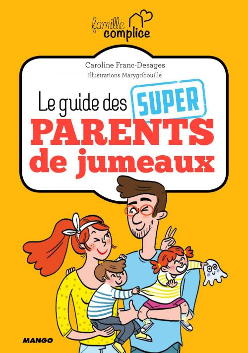 Cover of the book Le guide des super parents de jumeaux by Caroline Franc-Desages, Mango