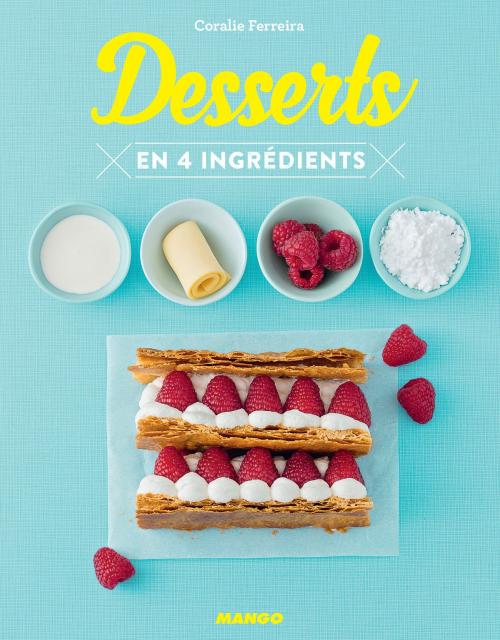 Cover of the book Desserts en 4 ingrédients by Coralie Ferreira, Mango