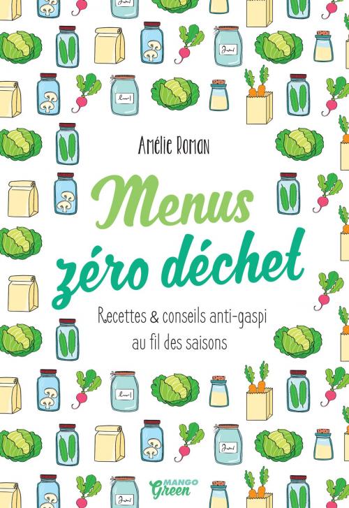 Cover of the book Menus zéro déchet by Amélie Roman, Mango
