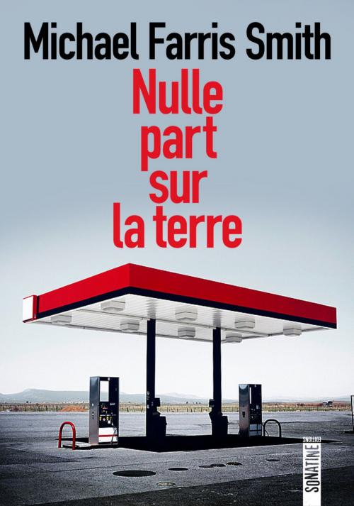 Cover of the book Nulle part sur la terre by Michael FARRIS SMITH, Sonatine