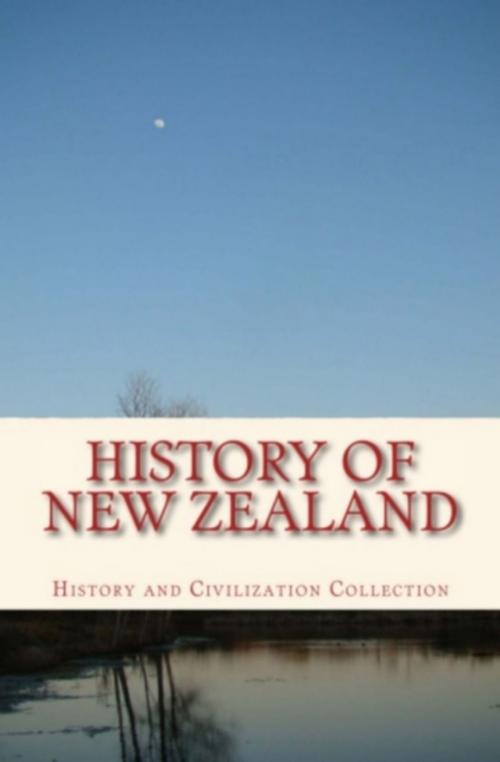 Cover of the book History of New Zealand by History and Civilization Collection, LM Publishers
