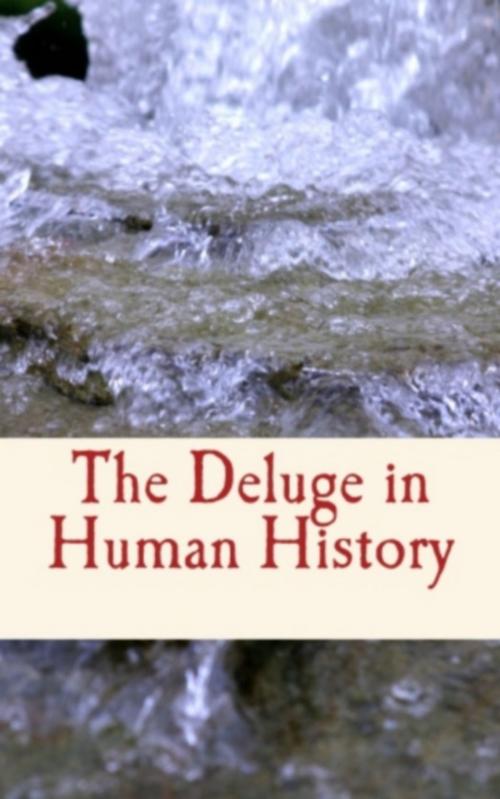 Cover of the book The Deluge in Human History by History and Civilization Collection, William R. Harper, William J. Sollas, LM Publishers