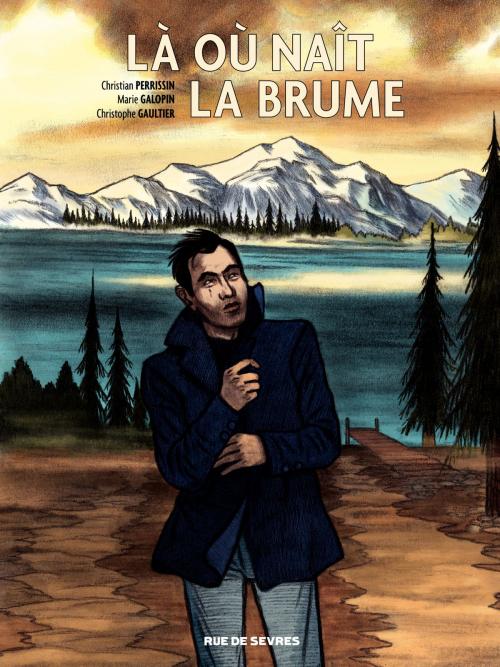 Cover of the book Là où naît la brume by Christophe Gaultier, Marie Galopin, Christian Perrissin, Rue de Sèvres