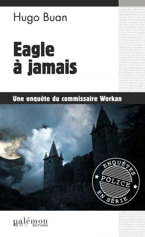 Cover of the book Eagle à jamais by Hugo Buan, Editions du Palémon