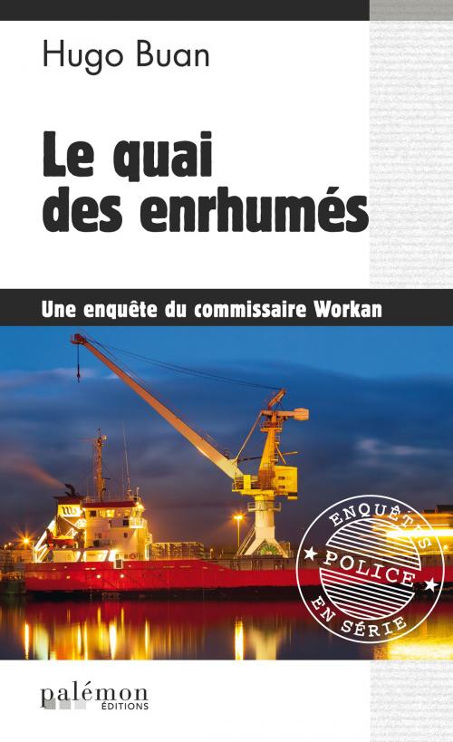 Cover of the book Le quai des enrhumés by Hugo Buan, Editions du Palémon