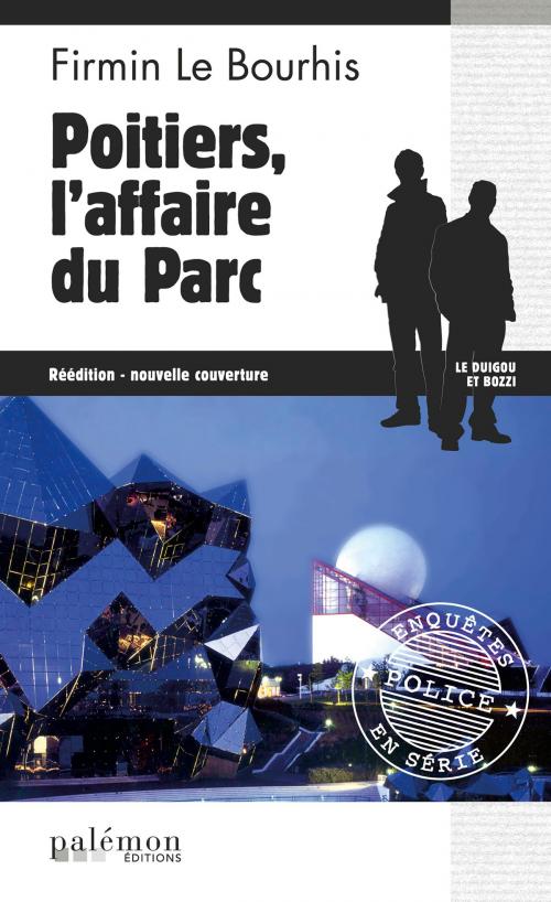 Cover of the book Poitiers, l'affaire du Parc by Firmin Le Bourhis, Editions du Palémon