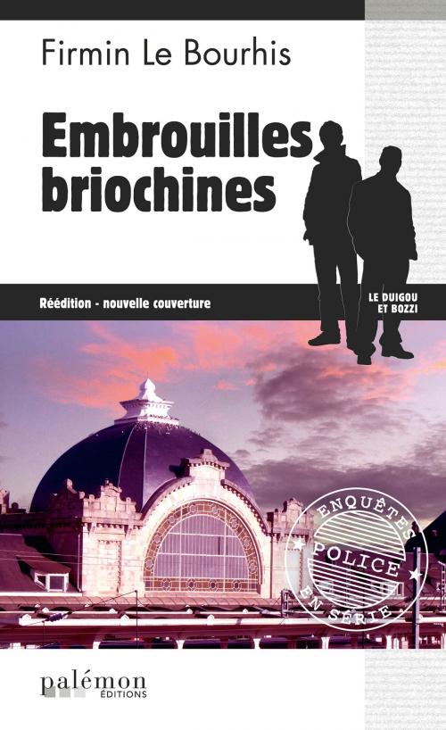 Cover of the book Embrouilles briochines by Firmin Le Bourhis, Editions du Palémon