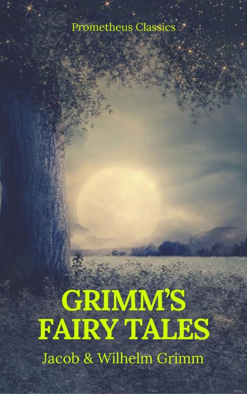 Cover of the book Grimm's Fairy Tales: Complete and Illustrated (Best Navigation, Active TOC) (Prometheus Classics) by Jacob Grimm, Wilhelm Grimm, Prometheus Classics, Prometheus Classics