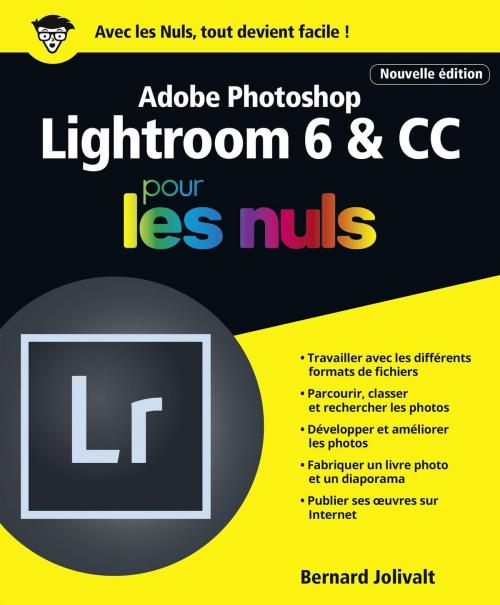 Cover of the book Adobe Photoshop Lightroom 6 et CC pour les Nuls grand format, 2e édition by Bernard JOLIVALT, edi8