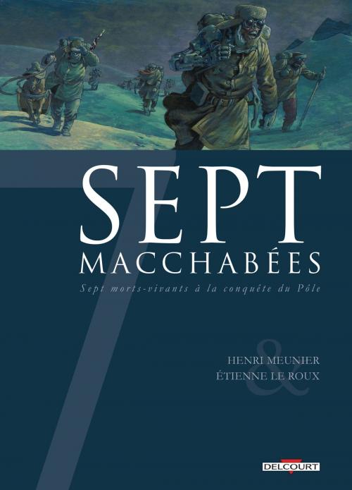 Cover of the book 7 Macchabées by Henri Meunier, Étienne Leroux, Delcourt