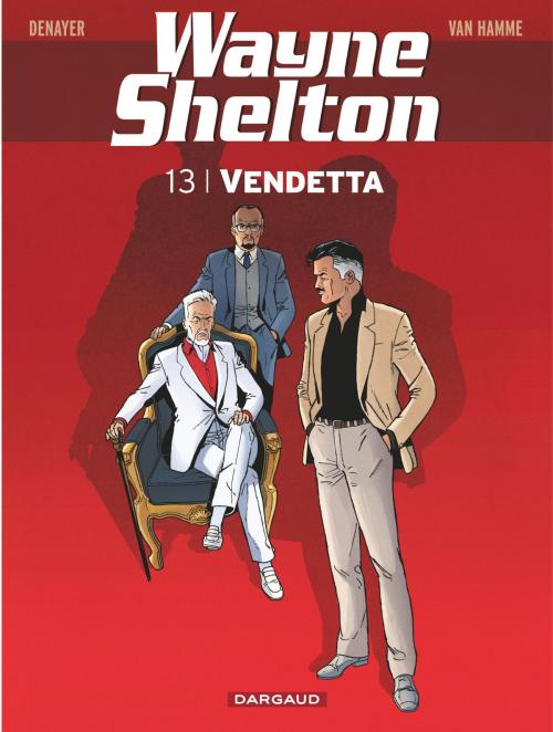 Cover of the book Wayne Shelton - Tome 13 - Vendetta by Jean Van Hamme, Christian Denayer, Dargaud