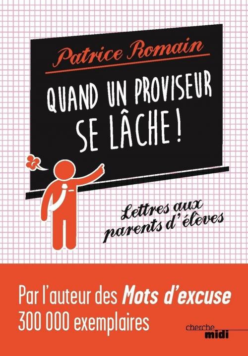 Cover of the book Quand un proviseur se lâche ! by Patrice ROMAIN, Cherche Midi