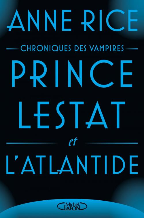 Cover of the book Prince Lestat et l'Atlantide by Anne Rice, Michel Lafon