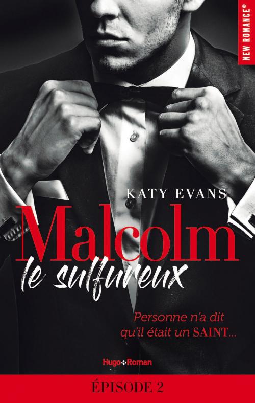 Cover of the book Malcolm le sulfureux - tome 1 Episode 2 by Katy Evans, Hugo Publishing