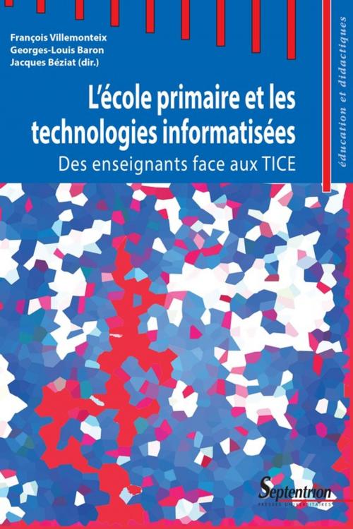 Cover of the book L'école primaire et les technologies informatisées by Collectif, Presses Universitaires du Septentrion