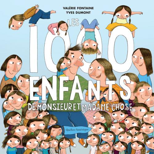 Cover of the book Les 1000 enfants de monsieur et madame Chose by Valérie Fontaine, Québec Amérique