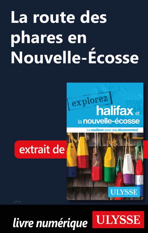 Cover of the book La route des phares en Nouvelle-Écosse by Benoit Prieur, Annie Gilbert, Guides de voyage Ulysse