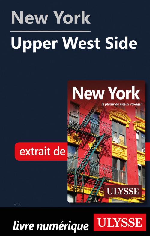 Cover of the book New York - Upper West Side by Collectif Ulysse, Guides de voyage Ulysse