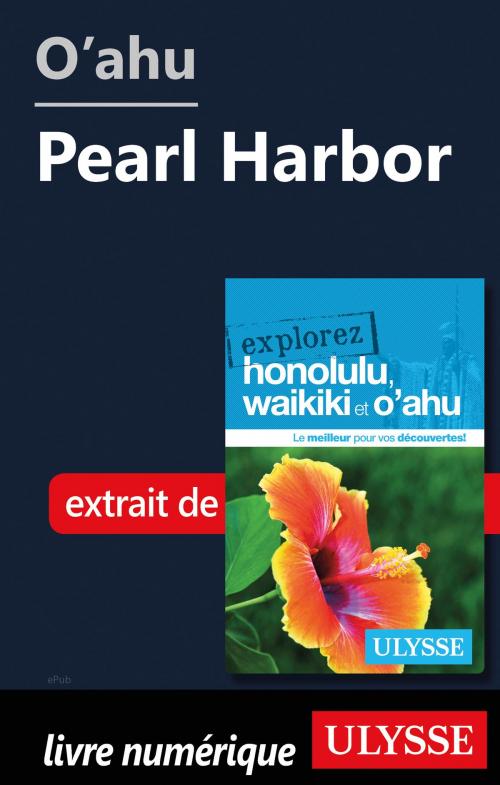 Cover of the book O'ahu - Pearl Harbor by Collectif Ulysse, Guides de voyage Ulysse