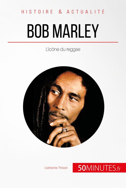 Cover of the book Bob Marley by Catherine Thirard, 50Minutes.fr, 50Minutes.fr