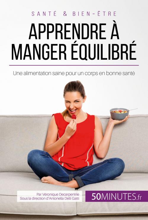 Cover of the book Apprendre à manger équilibré by Véronique Decarpentrie, 50Minutes.fr, Antonella Delli Gatti, 50Minutes.fr