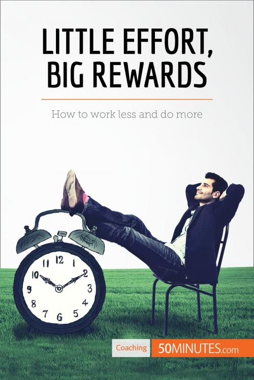 Cover of the book Little Effort, Big Rewards by 50MINUTES.COM, 50Minutes.com