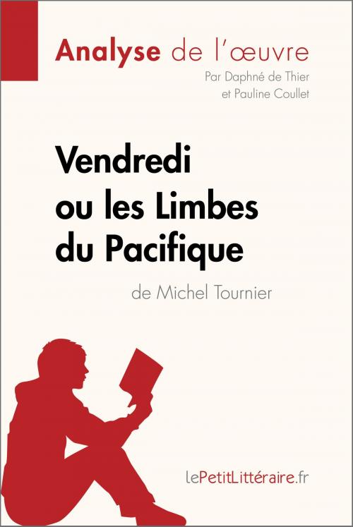 Cover of the book Vendredi ou les Limbes du Pacifique de Michel Tournier (Analyse de l'oeuvre) by Daphné de Thier, Pauline Coullet, lePetitLitteraire.fr, lePetitLitteraire.fr
