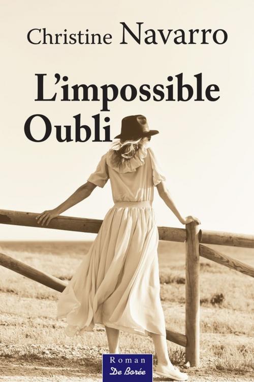 Cover of the book L'impossible oubli by Christine Navarro, De Borée
