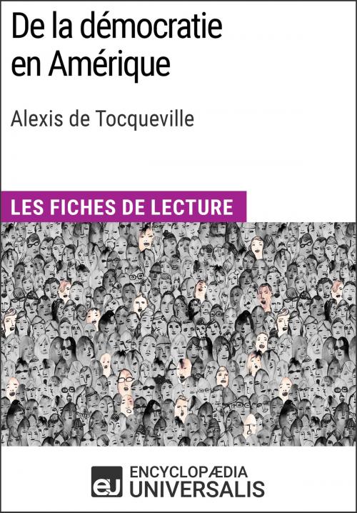 Cover of the book De la démocratie en Amérique d'Alexis de Tocqueville by Encyclopaedia Universalis, Encyclopaedia Universalis